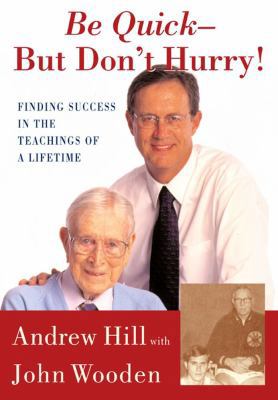 Be Quick - But Don't Hurry: Finding Success in ... 0743213882 Book Cover