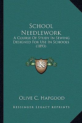 School Needlework: A Course Of Study In Sewing ... 1163942170 Book Cover