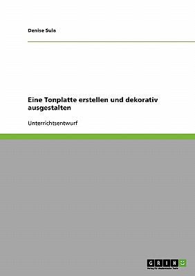 Eine Tonplatte erstellen und dekorativ ausgesta... [German] 3638737403 Book Cover