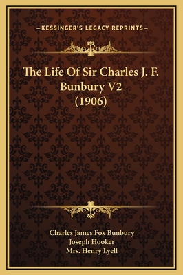 The Life Of Sir Charles J. F. Bunbury V2 (1906) 1169340237 Book Cover