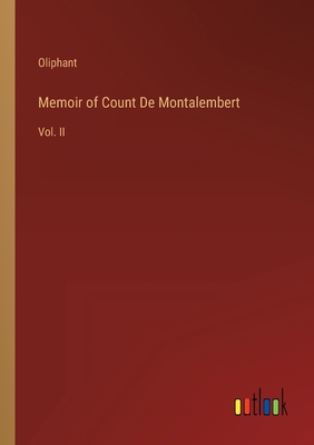 Memoir of Count De Montalembert: Vol. II 3368153765 Book Cover