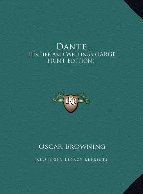Dante: His Life and Writings [Large Print] 1169893759 Book Cover