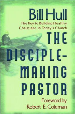 The Disciple-Making Pastor 0800757203 Book Cover