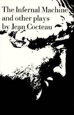 The Infernal Machine: & Other Plays 0811200221 Book Cover