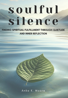 Soulful Silence: Finding Spiritual Fulfillment ... B0DL2TQJBX Book Cover