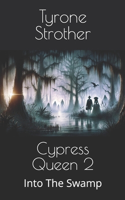 Cypress Queen 2: Into The Swamp B0D7Z1PY2B Book Cover