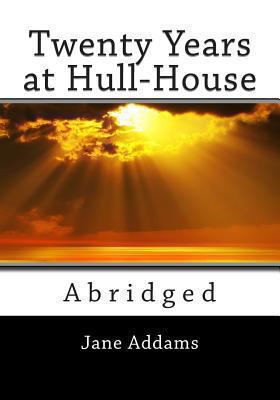 Twenty Years at Hull-House (Unabridged) 1492220833 Book Cover