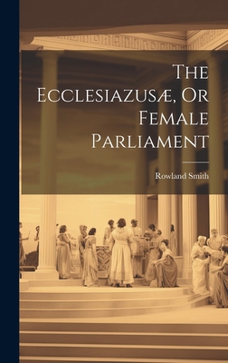 The Ecclesiazusæ, Or Female Parliament 1020838507 Book Cover
