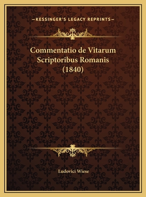 Commentatio de Vitarum Scriptoribus Romanis (1840) [Latin] 1169670385 Book Cover