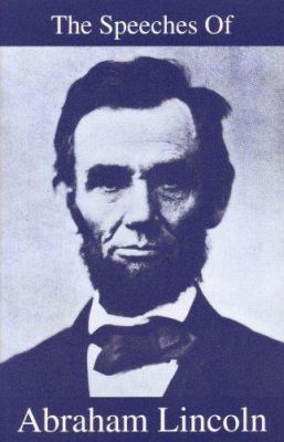 The Speeches of Abraham Lincoln 1880780275 Book Cover