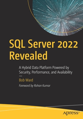SQL Server 2022 Revealed: A Hybrid Data Platfor... 1484288939 Book Cover