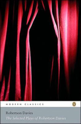 Modern Classics Selected Plays Of Robertson Davies 0143055658 Book Cover