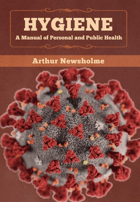 Hygiene: A Manual of Personal and Public Health 1647993571 Book Cover