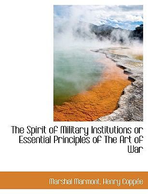 The Spirit of Military Institutions or Essentia... 1113902663 Book Cover