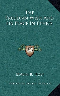The Freudian Wish and Its Place in Ethics 1163477524 Book Cover