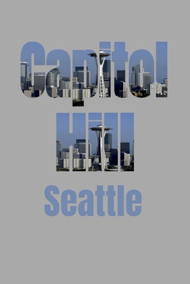 Capitol Hill: Seattle Neighborhood Skyline 1687793468 Book Cover