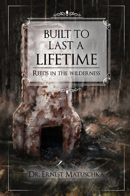 Built to Last a Lifetime: Reeds in the Wilderness 1643764926 Book Cover