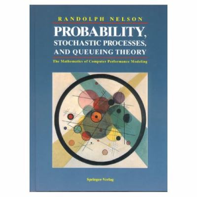 Probability, Stochastic Processes, and Queueing... 0387944524 Book Cover