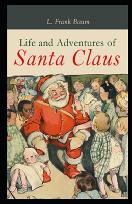 The Life and Adventures of Santa Claus Illustrated