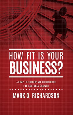 How Fit Is Your Business?: A Complete Checkup a... 160194019X Book Cover