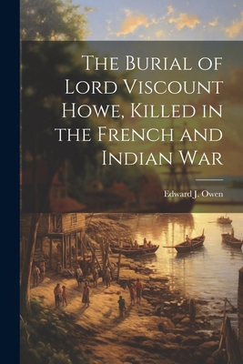 The Burial of Lord Viscount Howe, Killed in the... 1021403067 Book Cover