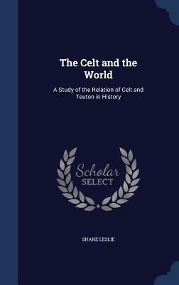 The Celt and the World: A Study of the Relation... 1340020777 Book Cover