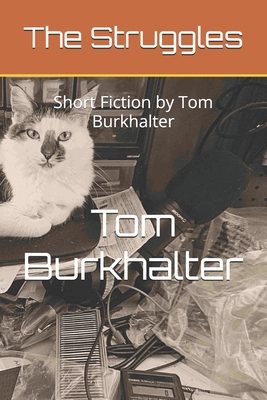 The Struggles: Short Fiction by Tom Burkhalter 1521806586 Book Cover