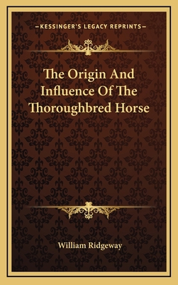 The Origin And Influence Of The Thoroughbred Horse 1163872954 Book Cover