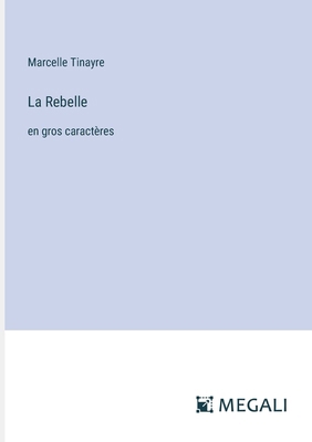 La Rebelle: en gros caractères [French] 3387304064 Book Cover