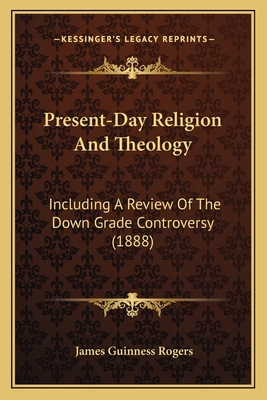 Present-Day Religion And Theology: Including A ... 1166610187 Book Cover