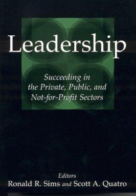 Leadership: Succeeding in the Private, Public, ... 0765614308 Book Cover