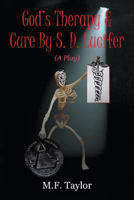 God's Therapy & Cure By S. D. Lucifer: A Play 1641519126 Book Cover