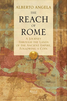 The Reach of Rome: A Journey Through the Lands ... 0847841286 Book Cover