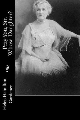 Pray You, Sir, Whose Daughter? 1533622108 Book Cover