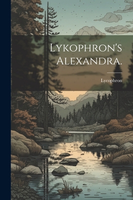 Lykophron's Alexandra. [German] 1022276239 Book Cover