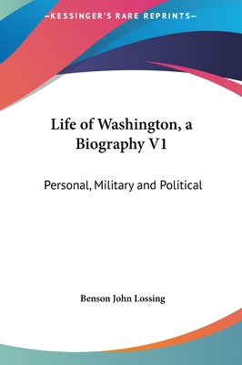 Life of Washington, a Biography V1: Personal, M... 1161684042 Book Cover