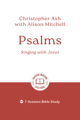 Psalms: Singing with Jesus: 7-Session Bible Study 1802541578 Book Cover