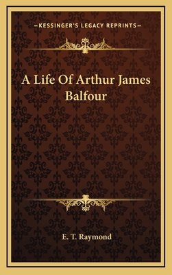 A Life of Arthur James Balfour 1163649651 Book Cover