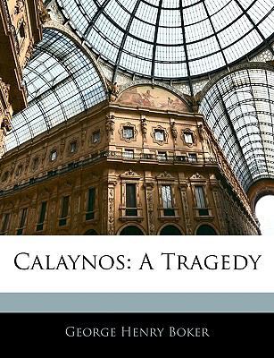 Calaynos: A Tragedy 1145977219 Book Cover
