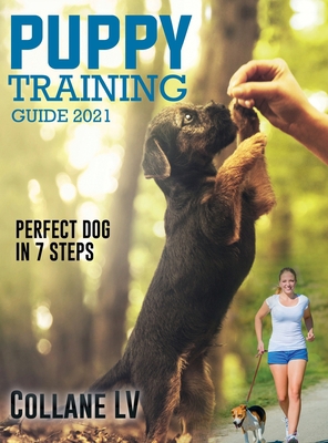 Puppy Training Guide 2021: Perfect Dog in 7 Steps! 1803342528 Book Cover