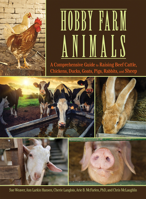 Hobby Farm Animals: A Comprehensive Guide to Ra... 1620081520 Book Cover