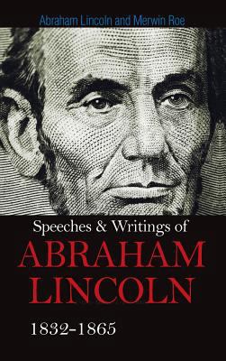 Speeches & Writings Of Abraham Lincoln 1832-1865 1613827741 Book Cover