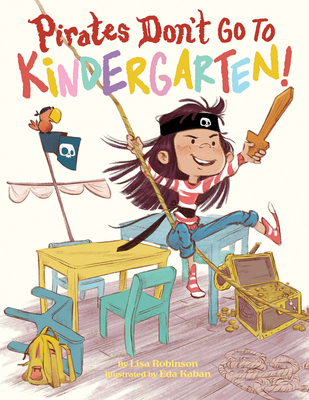 Pirates Don't Go to Kindergarten! 1542092752 Book Cover