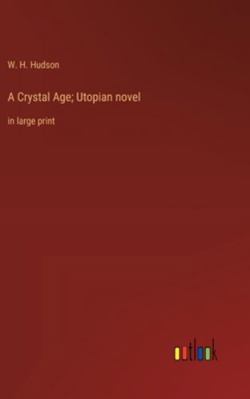 A Crystal Age; Utopian novel: in large print 3368365894 Book Cover