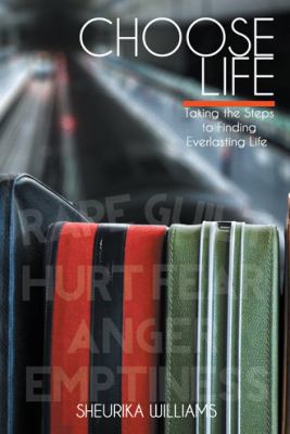 Choose Life: Taking the Steps to Finding Everla... 1477288031 Book Cover
