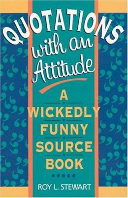 Quotations With an Attitude: A Wickedly Funny S... 0806909668 Book Cover