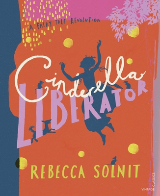 Cinderella Liberator: A Fairy Tale Revolution 1784876194 Book Cover