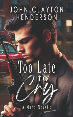 Too Late to Cry B0DPQC4VQZ Book Cover