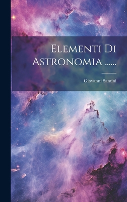 Elementi Di Astronomia ...... [Italian] 1021051314 Book Cover