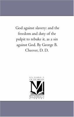 God Against Slavery: and the Freedom and Duty o... 1425525318 Book Cover